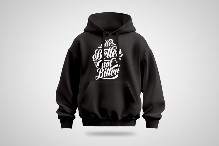 Be Better Not Bitter Hoodie