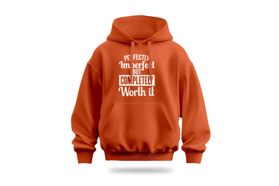 Perfectly Imperfect But Completely Worth It Hoodie