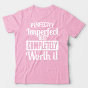 Perfectly Imperfect But Completely Worth It